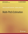 Multi-Pitch Estimation (Synthesis Lectures on Speech and Audio Processing) By Mads Christensen, Andreas Jakobsson Cover Image
