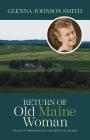 Return of Old Maine Woman: Tales of Growing Up and Getting Older By Glenna Johnson Smith Cover Image