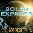 Solar Express Lib/E By L. E. Modesitt, Robert Fass (Read by) Cover Image