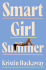 Smart Girl Summer By Kristin Rockaway Cover Image