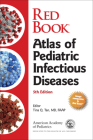 Red Book Atlas of Pediatric Infectious Diseases By American Academy of Pediatrics (Aap), Tina Q. Tan (Editor) Cover Image
