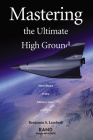 Mastering the Ultimate High G Round: Next Steps in the Military Uses of Space By Benjamin S. Lambeth Cover Image