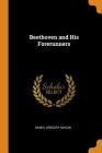 Beethoven and His Forerunners By Daniel Gregory Mason Cover Image