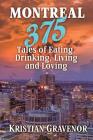 Montreal: 375 Tales of Eating, Drinking, Living and Loving By Kristian Gravenor Cover Image