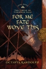 For Me Fate Wove This: Book Eight of The Circle of Ceridwen Saga Cover Image