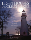 Lighthouses of the Great Lakes: Ontario, Erie, Huron, Michigan, and Superior Cover Image