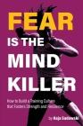 Fear is the Mind Killer: How to Build a Training Culture that Fosters Strength and Resilience By Kaja Sadowski Cover Image