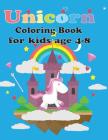 Unicorn Coloring Book for Kids Age 4-8: Unicorn Coloring Book for Toddles, for Kids Age 2-6, 4-8 New Best Relaxing, (Unicorns Coloring and Sketchbook) By Teacher Lisa Young Cover Image