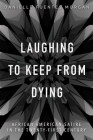Laughing to Keep from Dying: African American Satire in the Twenty-First Century (New Black Studies Series) By Danielle Fuentes Morgan Cover Image