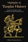 Highlights of Templar History: Includes the Knights Templar Constitution By William Moseley Brown, Simeon B. Chase, Paul Tice (Foreword by) Cover Image