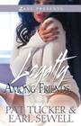 Loyalty Among Friends: A Novel By Pat Tucker, Earl Sewell Cover Image
