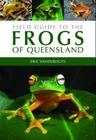 Field Guide to the Frogs of Queensland [op] By Eric Vanderduys Cover Image