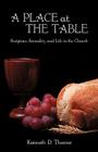 A Place at the Table: Scripture, Sexuality, and Life in the Church By Kenneth D. Thurow Cover Image