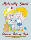 Naturally Sweet - Diabetes Coloring Book - A Special Coloring Book for Girls and Boys with Type 1 Diabetes - Type One Toddler By Type One Teen (Contribution by), Type One Toddler Cover Image
