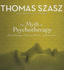 The Myth of Psychotherapy: Mental Healing as Religion, Rhetoric, and Repression Cover Image