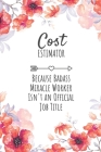 Cost Estimator Because Badass Miracle Worker Isn't an Official Job Title: Cost Estimator Gifts, Notebook for Estimator, Estimator Appreciation Gifts, By Eamin Creative Publishing Cover Image