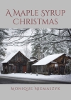 A Maple Syrup Christmas By Monique Niemaszyk Cover Image