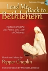 Lead Me Back to Bethlehem - Satb Score with CD: Rediscovering the Joy, Peace, and Love of Christmas By Pepper Choplin (Composer) Cover Image
