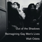 Out of the Shadows Lib/E: Reimagining Gay Men's Lives By Walt Odets, Will Damron (Read by) Cover Image
