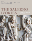 The Salerno Ivories: Objects, Histories, Contexts By Anthony Cutler (Editor), Francesca Dell'Acqua (Editor), Herbert L. Kessler (Editor), Avinoam Shalem (Editor), Gerhard Wolf (Editor) Cover Image