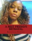 A Best Friend's Betrayal By Rasheedah D. Stewart Cover Image