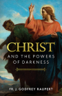 Christ and the Powers of Darkness By Fr J. Godfrey Raupert Cover Image