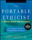 The Portable Ethicist for Mental Health Professionals, with Hipaa Update: A Complete Guide to Responsible Practice By Thomas L. Hartsell, Barton E. Bernstein Cover Image