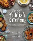The New Yiddish Kitchen: Gluten-Free and Paleo Kosher Recipes for the Holidays and Every Day By Jennifer Robins, Simone Miller Cover Image