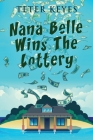 Nana Belle Wins The Lottery By Teter Keyes Cover Image