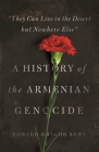 They Can Live in the Desert But Nowhere Else: A History of the Armenian Genocide (Human Rights and Crimes Against Humanity #23) By Ronald Grigor Suny Cover Image