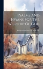 Psalms And Hymns For The Worship Of God By Presbyterian Church in the U S a (Created by) Cover Image