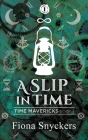 A Slip in Time: Time Mavericks - Book 1 Cover Image
