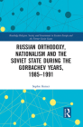 Russian Orthodoxy, Nationalism and the Soviet State During the Gorbachev Years, 1985-1991 (Routledge Religion) By Sophie Kotzer Cover Image