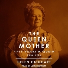 The Queen Mother By Helen Cathcart, Lorna Bennett (Read by) Cover Image
