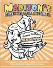 Madison's Birthday Coloring Book Kids Personalized Books: A Coloring Book Personalized for Madison that includes Children's Cut Out Happy Birthday Pos Cover Image
