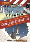 History Comics: The Challenger Disaster: Tragedy in the Skies By Pranas T. Naujokaitis Cover Image