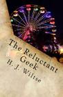 The Reluctant Geek: A Fable By H. J. Wiltse Cover Image