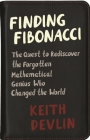 Finding Fibonacci: The Quest to Rediscover the Forgotten Mathematical Genius Who Changed the World By Keith Devlin Cover Image