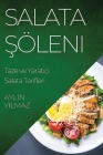 Salata Şöleni: Taze ve Yaratıcı Salata Tarifleri By Aylin Yılmaz Cover Image