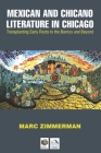 Mexican and Chicano Literature in Chicago: Transplanting Early Roots to the Barrios and Beyond By Marc Zimmerman Cover Image