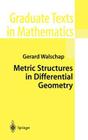 Metric Structures in Differential Geometry (Graduate Texts in Mathematics #224) By Gerard Walschap Cover Image