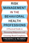 Risk Management in the Behavioral Health Professions: A Practical Guide to Preventing Malpractice and Licensing-Board Complaints By Frederic G. Reamer Cover Image