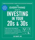 The Everything Guide to Investing in Your 20s & 30s: Your Step-by-Step Guide to: * Understanding Stocks, Bonds, and Mutual Funds * Maximizing Your 401(k) * Setting Realistic Goals * Recognizing the Risks and Rewards of Cryptocurrencies * Minimizing Your Investment Tax Liability (Everything®) Cover Image