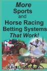 More Sports and Horse Racing Betting Systems That Work! Cover Image