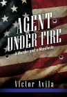 Agent Under Fire By Victor Avila Cover Image
