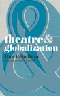 Theatre & Globalization (Theatre and #10) By Mark Ravenhill, Dan Rebellato Cover Image
