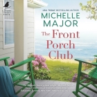 The Front Porch Club By Michelle Major, Carly Robins (Read by) Cover Image
