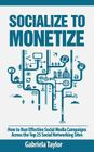 Socialize To Monetize By Gabriela Taylor Cover Image