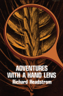 Adventures with a Hand Lens By Richard Headstrom Cover Image