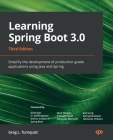 Learning Spring Boot 3.0 - Third Edition: Simplify the development of production-grade applications using Java and Spring By Greg L. Turnquist Cover Image